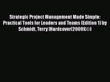 PDF Download Strategic Project Management Made Simple: Practical Tools for Leaders and Teams