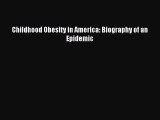 (PDF Download) Childhood Obesity in America: Biography of an Epidemic Download