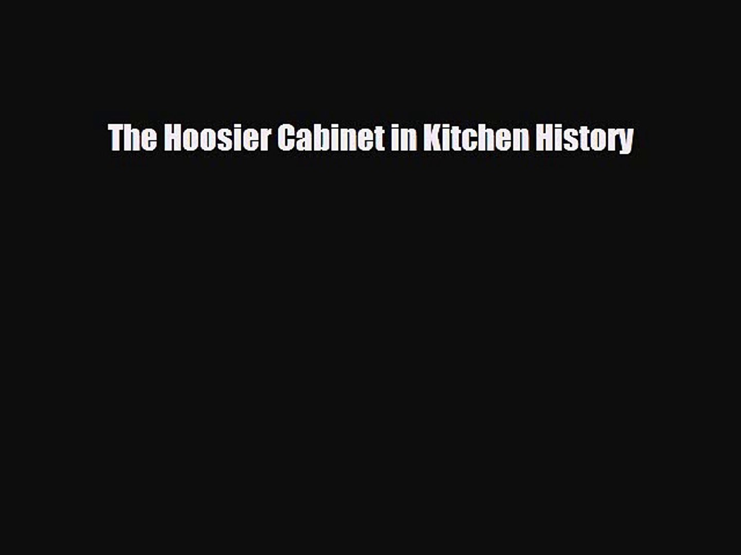 Pdf Download The Hoosier Cabinet In Kitchen History Download