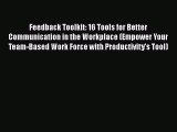 [PDF Download] Feedback Toolkit: 16 Tools for Better Communication in the Workplace (Empower