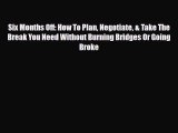 [PDF Download] Six Months Off: How To Plan Negotiate & Take The Break You Need Without Burning