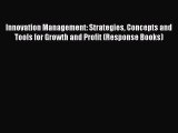 PDF Download Innovation Management: Strategies Concepts and Tools for Growth and Profit (Response