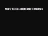 PDF Download Master Modeler: Creating the Tamiya Style Read Online
