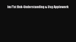 [PDF Download] Im/Tst Bnk-Understanding & Usg Applework [Read] Full Ebook