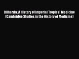 (PDF Download) Bilharzia: A History of Imperial Tropical Medicine (Cambridge Studies in the