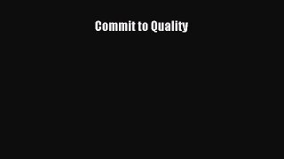 PDF Download Commit to Quality Read Full Ebook