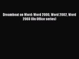 [PDF Download] Dreamboat on Word: Word 2000 Word 2002 Word 2003 (On Office series) [PDF] Online