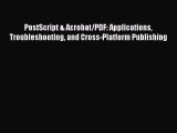 [PDF Download] PostScript & Acrobat/PDF: Applications Troubleshooting and Cross-Platform Publishing