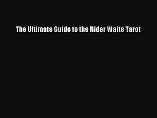 (PDF Download) The Ultimate Guide to the Rider Waite Tarot PDF