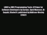(PDF Download) LINUX & UNIX Programming Tools: A Primer for Software Developers by Sarwar Syed