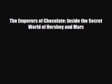[PDF Download] The Emperors of Chocolate: Inside the Secret World of Hershey and Mars [Download]