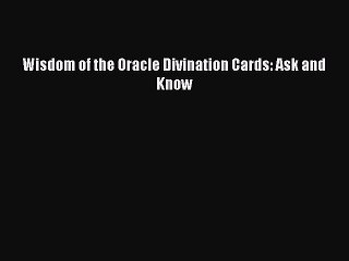 (PDF Download) Wisdom of the Oracle Divination Cards: Ask and Know Download