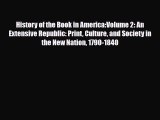 [PDF Download] History of the Book in America:Volume 2: An Extensive Republic: Print Culture