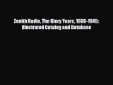 [PDF Download] Zenith Radio The Glory Years 1936-1945: Illustrated Catalog and Database [Download]