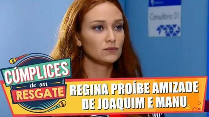 Regina proíbe amizade de Joaquim e Manu