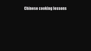 (PDF Download) Chinese cooking lessons Download