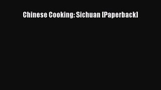 (PDF Download) Chinese Cooking: Sichuan [Paperback] PDF