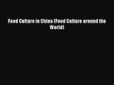 (PDF Download) Food Culture in China (Food Culture around the World) PDF