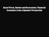 Download Asset Prices Booms and Recessions: Financial Economics from a Dynamic Perspective