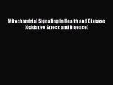 [PDF] Mitochondrial Signaling in Health and Disease (Oxidative Stress and Disease) Download