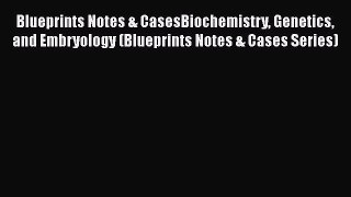 [PDF] Blueprints Notes & CasesBiochemistry Genetics and Embryology (Blueprints Notes & Cases