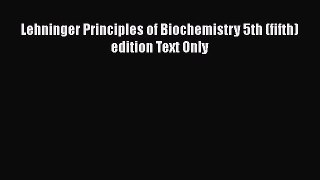 [PDF] Lehninger Principles of Biochemistry 5th (fifth) edition Text Only Read Online