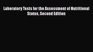 [PDF] Laboratory Tests for the Assessment of Nutritional Status Second Edition Read Full Ebook