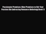 PDF Passionate Promises: Nine Promises to Stir Your Passion (An Embracing Romance Anthology