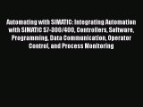 [Download] Automating with SIMATIC: Integrating Automation with SIMATIC S7-300/400 Controllers