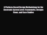 [Download] A Platform-Based Design Methodology for the Electronic System Level: Frameworks