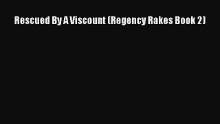 Download Rescued By A Viscount (Regency Rakes Book 2) Free Books
