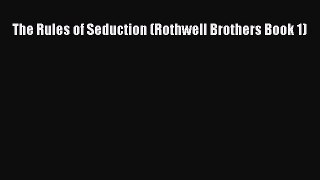 PDF The Rules of Seduction (Rothwell Brothers Book 1)  EBook