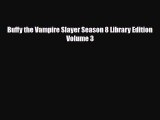 [Download] Buffy the Vampire Slayer Season 8 Library Edition Volume 3 [PDF] Full Ebook