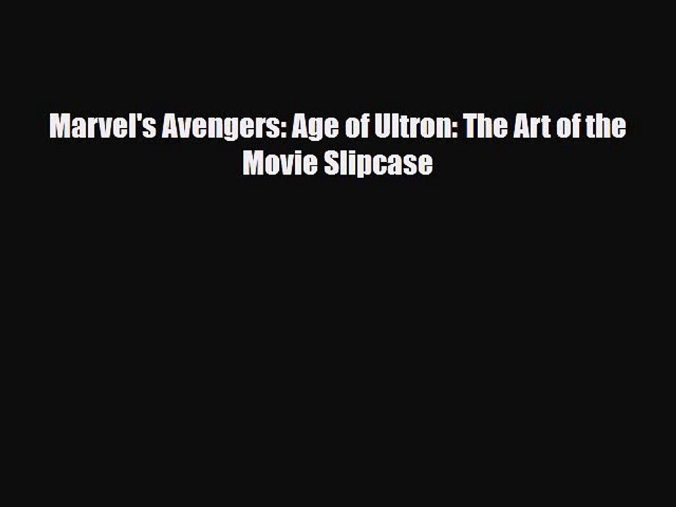 [PDF] Marvel's Avengers: Age of Ultron: The Art of the Movie Slipcase [Read] Online