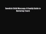 Download Swedish Child Massage: A Family Guide to Nurturing Touch PDF Online