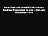 [PDF] Consuming People: From Political Economy to Theatres of Consumption (Routledge Studies