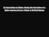 Download An Australian in China: Being the Narrative of a Quiet Journey Across China to British