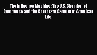 PDF The Influence Machine: The U.S. Chamber of Commerce and the Corporate Capture of American