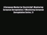 Read A European Market for Electricity?: Monitoring European Deregulation 2 (Monitoring European
