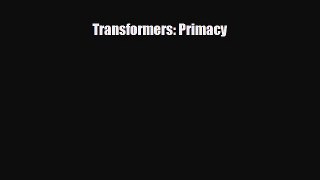 Download Transformers: Primacy Read Online