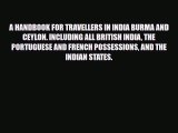PDF A HANDBOOK FOR TRAVELLERS IN INDIA BURMA AND CEYLON. INCLUDING ALL BRITISH INDIA THE PORTUGUESE