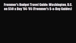 PDF Frommer's Budget Travel Guide: Washington D.C. on $50 a Day '94-'95 (Frommer's $-a-Day