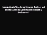 PDF Introduction to Time-Delay Systems: Analysis and Control (Systems & Control: Foundations