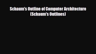 PDF Schaum's Outline of Computer Architecture (Schaum's Outlines) Free Books
