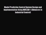 PDF Model Predictive Control System Design and Implementation Using MATLAB® (Advances in Industrial