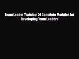 [PDF] Team Leader Training: 24 Complete Modules for Developing Team Leaders Download Full Ebook