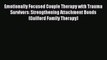 Read Emotionally Focused Couple Therapy with Trauma Survivors: Strengthening Attachment Bonds