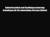 PDF Aufmerksamkeit und Handlungssteuerung: Grundlagen für die Anwendung (German Edition) [Download]