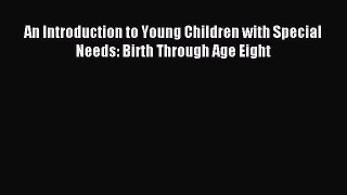 Read An Introduction to Young Children with Special Needs: Birth Through Age Eight Ebook Free