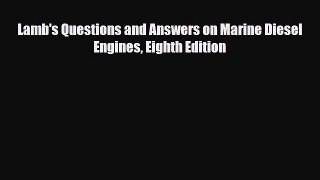 PDF Lamb's Questions and Answers on Marine Diesel Engines Eighth Edition [PDF] Online